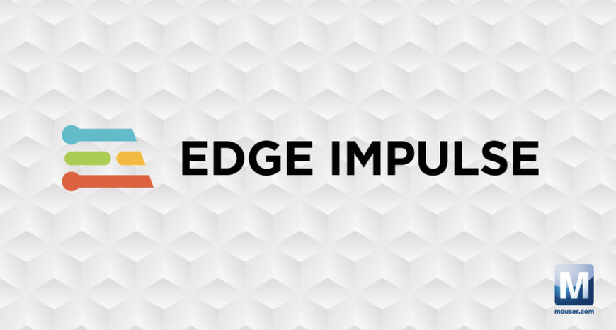 Mouser Electronics anuncia una colaboración global con Edge Impulse para ampliar el acceso al desarrollo del aprendizaje automático